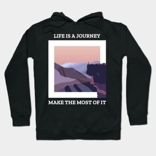 Life Is A Journey Make The Most Of It Hoodie